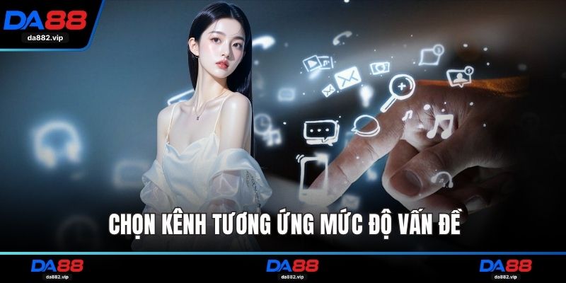 Chọn kênh tương ứng mức độ vấn đề