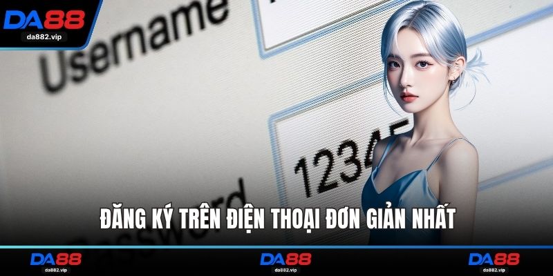 Đăng ký trên điện thoại đơn giản nhất